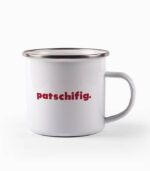 Tasse patschifig.