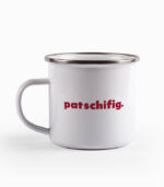 Tasse patschifig.