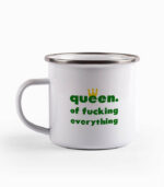 Tasse queen. of fucking everything