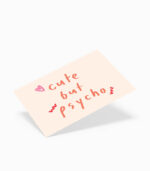 Karte cute but psycho