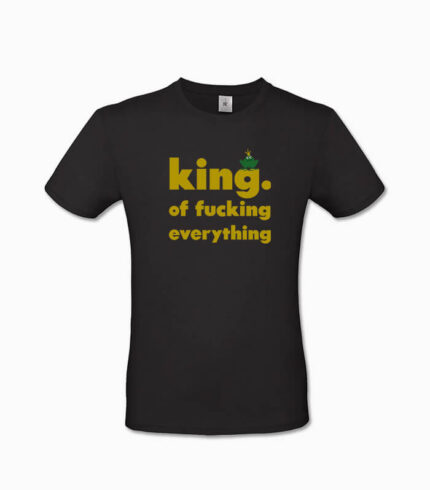 Männer T-Shirt king. of fucking everything schwarz
