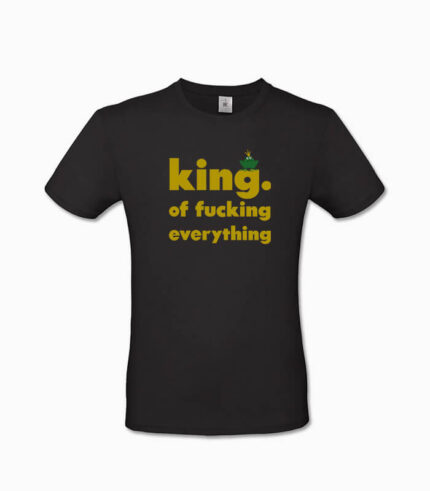 Männer T-Shirt king. of fucking everything schwarz
