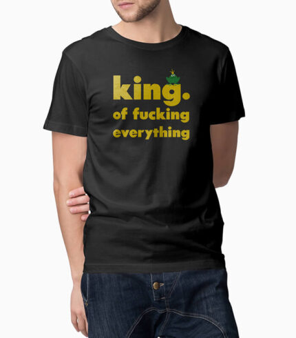 Männer T-Shirt king. of fucking everything schwarz