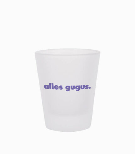 Schnapsglas alles gugus.