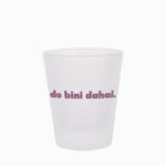 Schnapsglas do bini dahai.