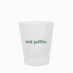 Schnapsglas nid juffla.