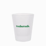 Schnapsglas tschutsch.