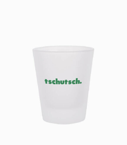 Schnapsglas tschutsch.